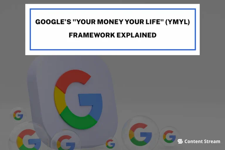 GOOGLE’S YOUR MONEY YOUR LIFE (YMYL) FRAMEWORK EXPLAINED