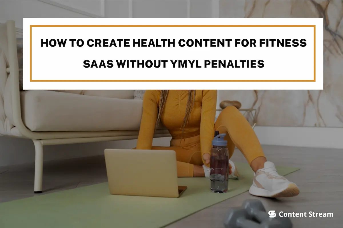 How to Create Health Content for Fitness SaaS Without YMYL Penalties