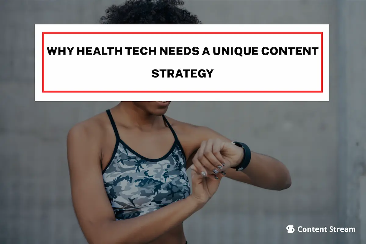 Why Health Tech Needs a Unique Content Strategy