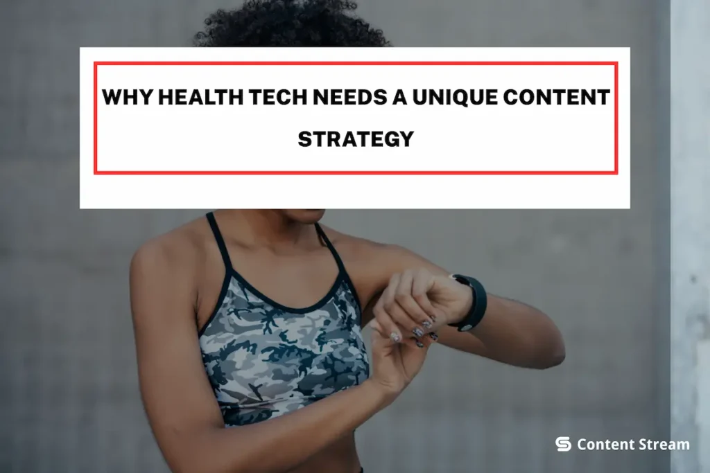 Why Health Tech Needs a Unique Content Strategy