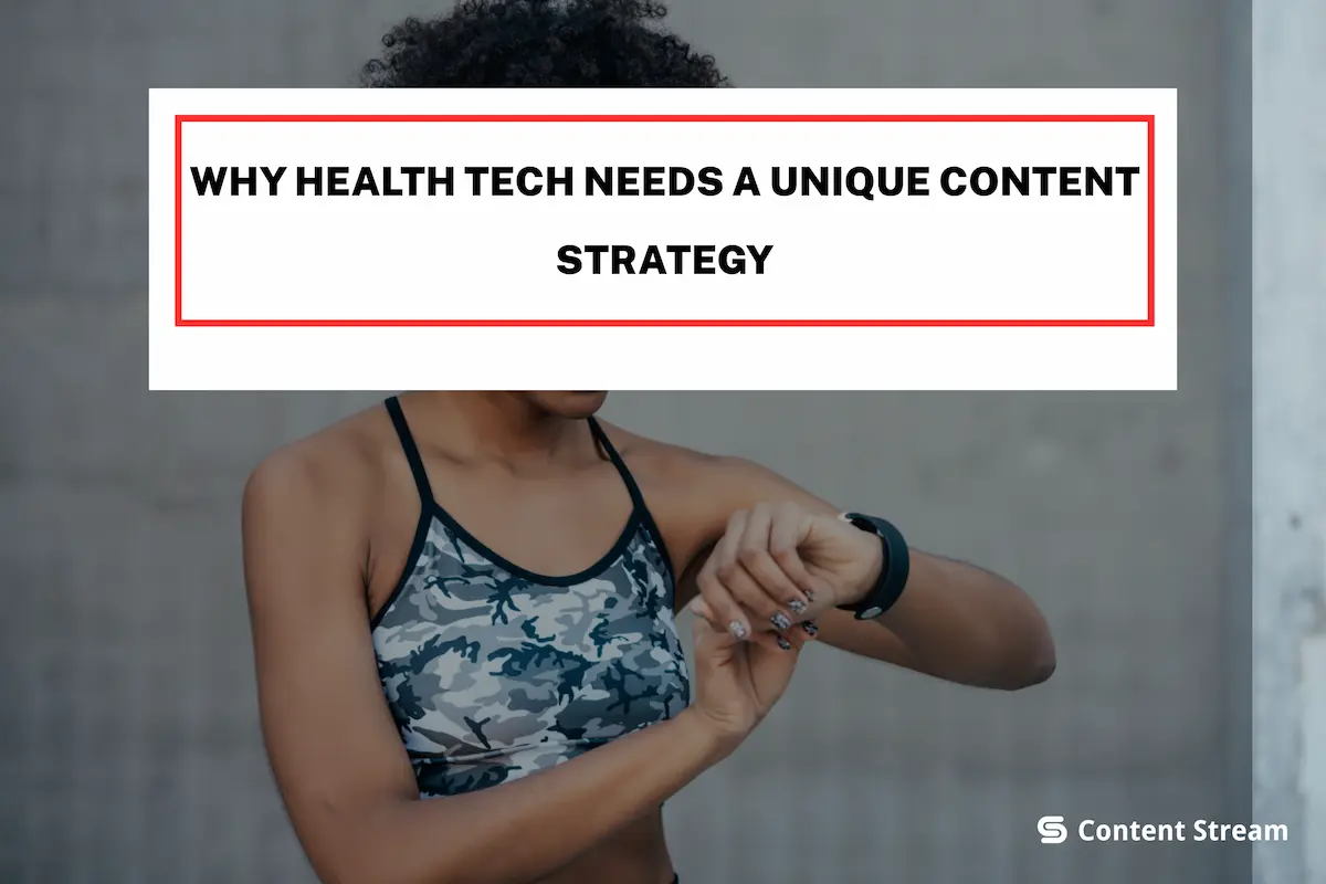 Why Health Tech Needs a Unique Content Strategy